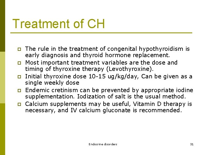 Treatment of CH p p p The rule in the treatment of congenital hypothyroidism