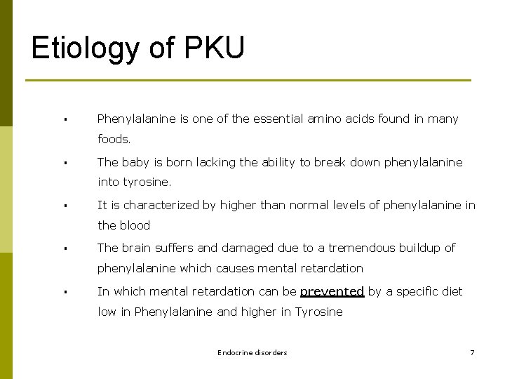Etiology of PKU § Phenylalanine is one of the essential amino acids found in