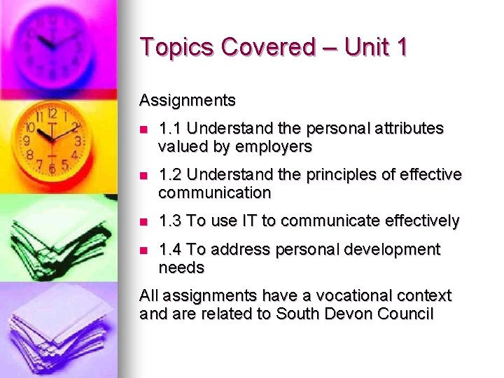 Topics Covered – Unit 1 Assignments n 1. 1 Understand the personal attributes valued Topics Covered – Unit 1 Assignments n 1. 1 Understand the personal attributes valued