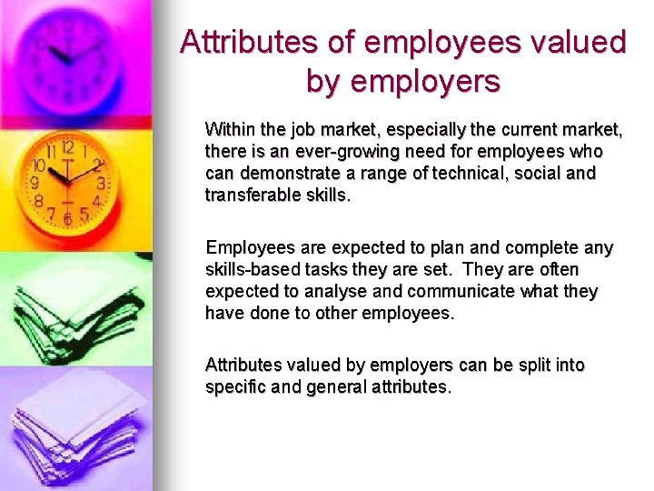 Attributes of employees valued by employers Within the job market, especially the current market,