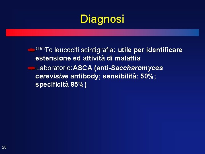 Diagnosi 99 m. Tc leucociti scintigrafia: utile per identificare estensione ed attività di malattia