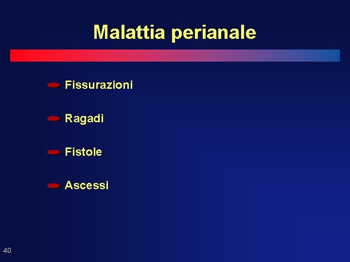 Malattia perianale Fissurazioni Ragadi Fistole Ascessi 40 