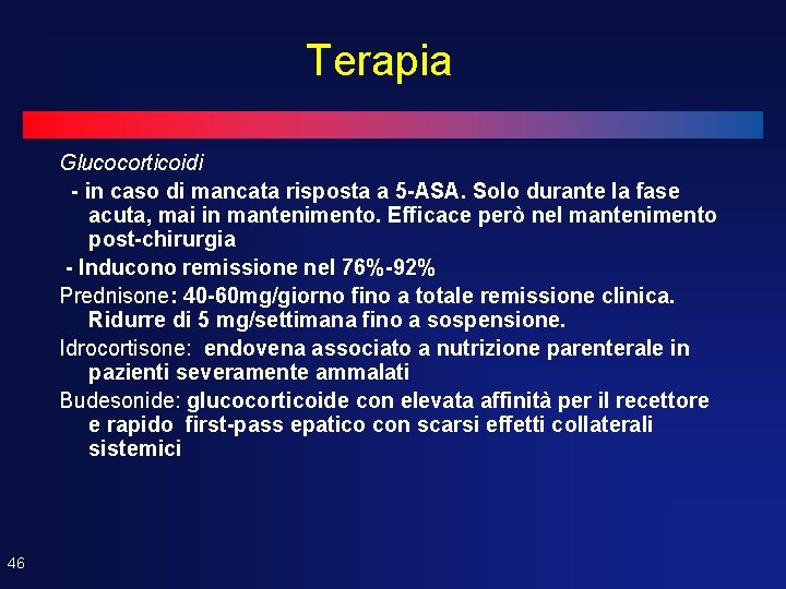 Terapia Glucocorticoidi - in caso di mancata risposta a 5 -ASA. Solo durante la