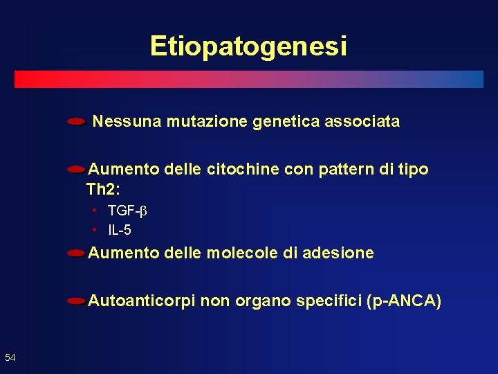 Etiopatogenesi Nessuna mutazione genetica associata Aumento delle citochine con pattern di tipo Th 2: