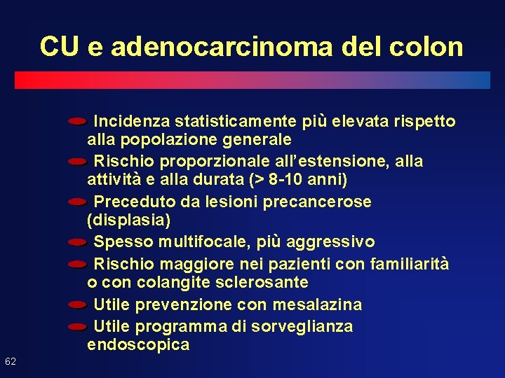 CU e adenocarcinoma del colon Incidenza statisticamente più elevata rispetto alla popolazione generale Rischio