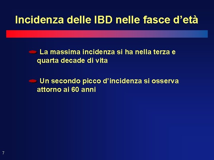 Incidenza delle IBD nelle fasce d’età La massima incidenza si ha nella terza e