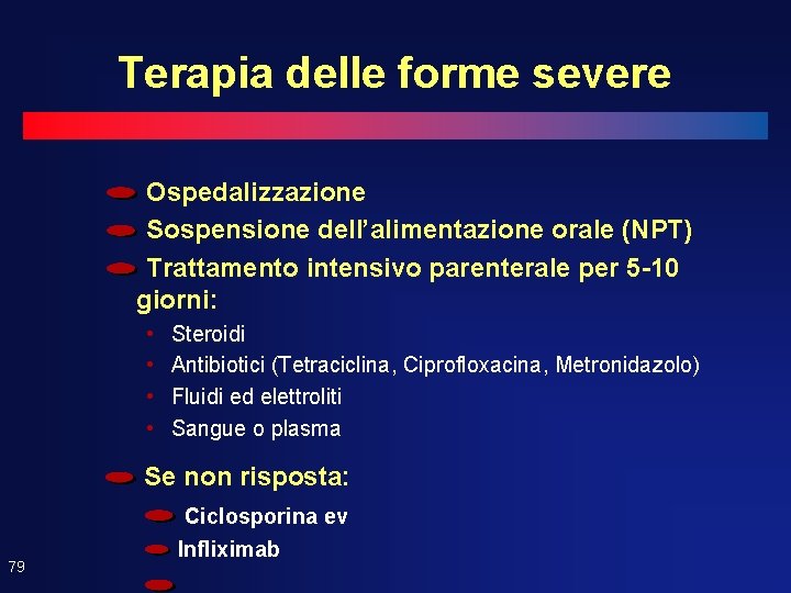 Terapia delle forme severe Ospedalizzazione Sospensione dell’alimentazione orale (NPT) Trattamento intensivo parenterale per 5