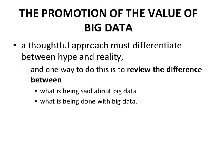THE PROMOTION OF THE VALUE OF BIG DATA • a thoughtful approach must differentiate