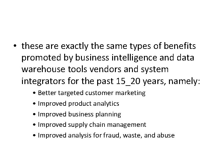  • these are exactly the same types of benefits promoted by business intelligence