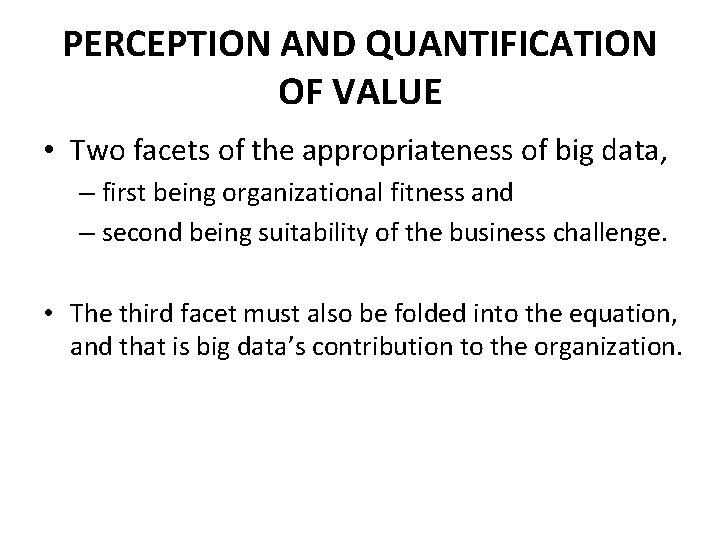 PERCEPTION AND QUANTIFICATION OF VALUE • Two facets of the appropriateness of big data,