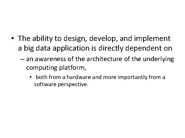  • The ability to design, develop, and implement a big data application is