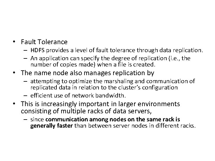  • Fault Tolerance – HDFS provides a level of fault tolerance through data