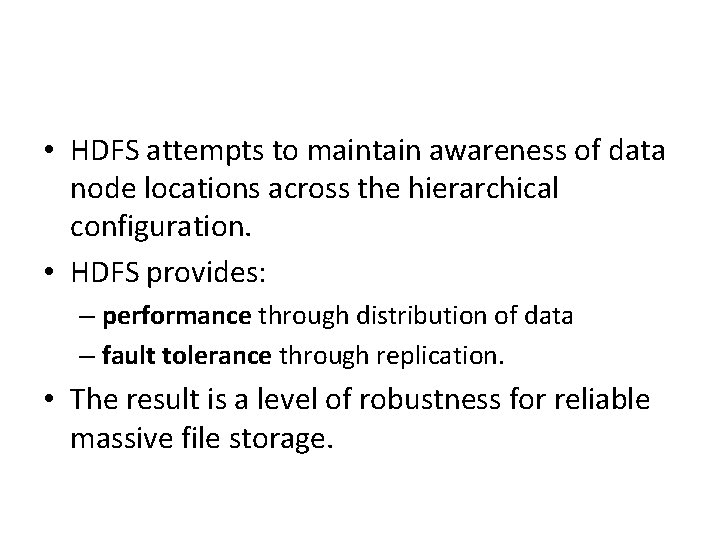  • HDFS attempts to maintain awareness of data node locations across the hierarchical