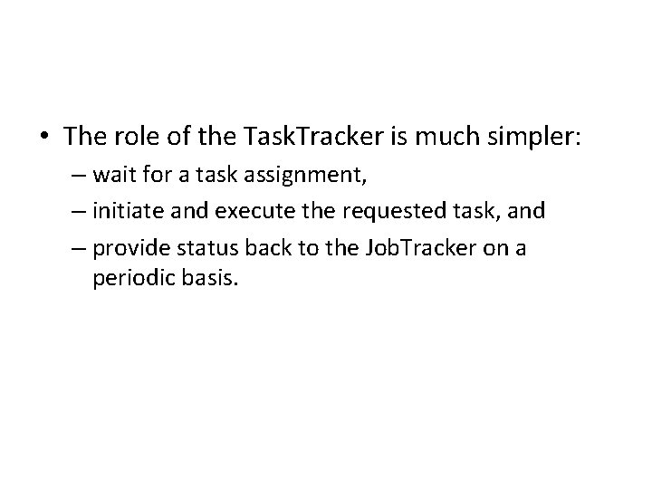  • The role of the Task. Tracker is much simpler: – wait for