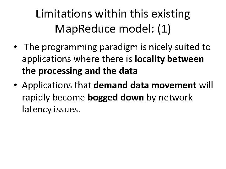 Limitations within this existing Map. Reduce model: (1) • The programming paradigm is nicely