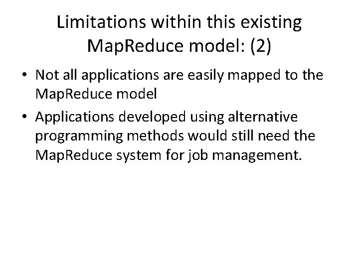 Limitations within this existing Map. Reduce model: (2) • Not all applications are easily