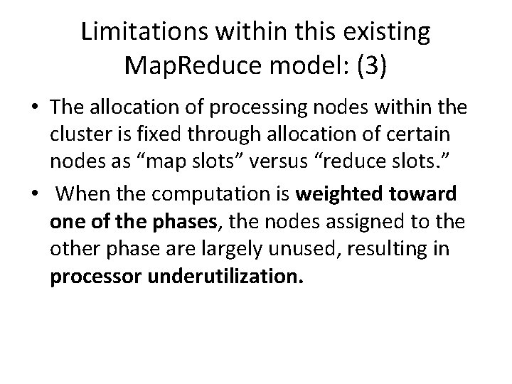 Limitations within this existing Map. Reduce model: (3) • The allocation of processing nodes