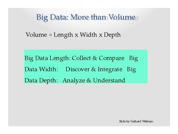 Big Data: More than Volume = Length x Width x Depth Big Data Length: