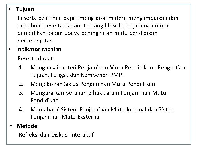  • Tujuan Peserta pelatihan dapat menguasai materi, menyampaikan dan membuat peserta paham tentang