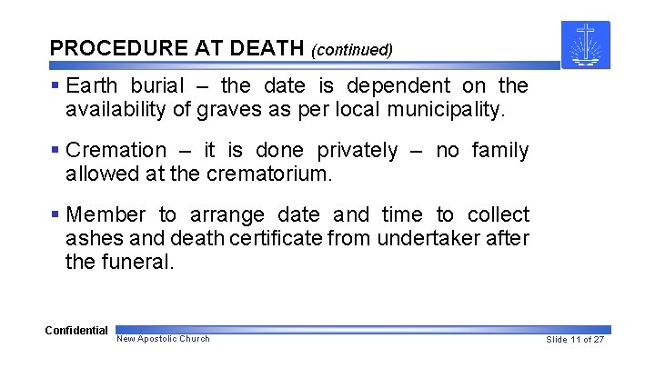 PROCEDURE AT DEATH (continued) § Earth burial – the date is dependent on the