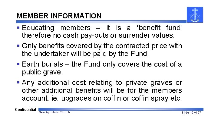 MEMBER INFORMATION § Educating members – it is a ‘benefit fund’ therefore no cash