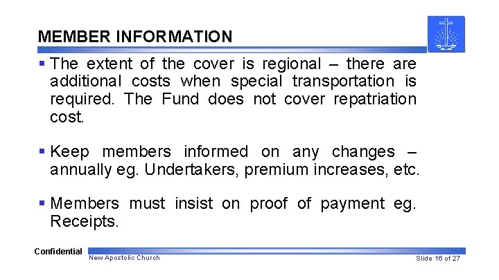 MEMBER INFORMATION § The extent of the cover is regional – there additional costs