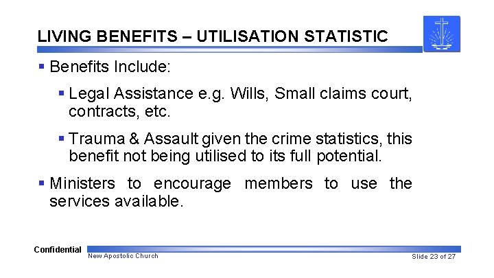 LIVING BENEFITS – UTILISATION STATISTIC § Benefits Include: § Legal Assistance e. g. Wills,