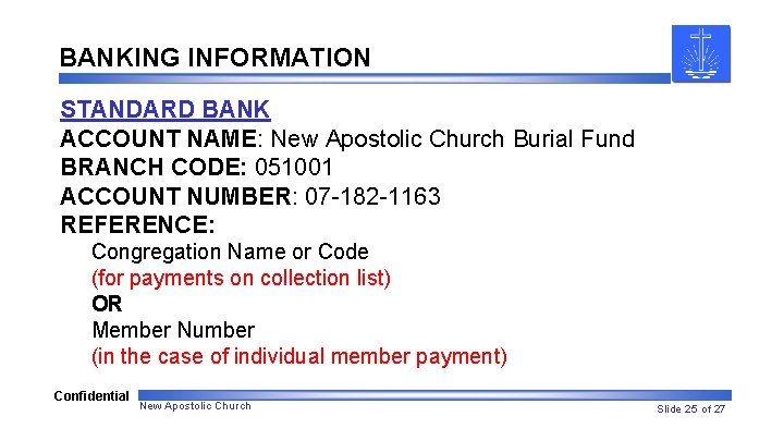 BANKING INFORMATION STANDARD BANK ACCOUNT NAME: New Apostolic Church Burial Fund BRANCH CODE: 051001