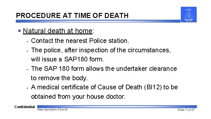 PROCEDURE AT TIME OF DEATH § Natural death at home: - Contact the nearest