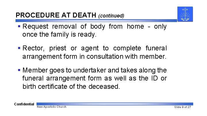 PROCEDURE AT DEATH (continued) § Request removal of body from home - only once