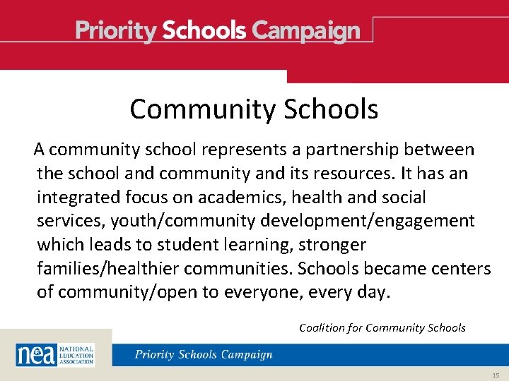 Community Schools A community school represents a partnership between the school and community and