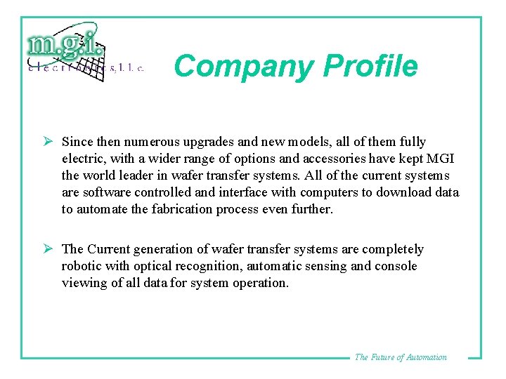 Company Profile Ø Since then numerous upgrades and new models, all of them fully