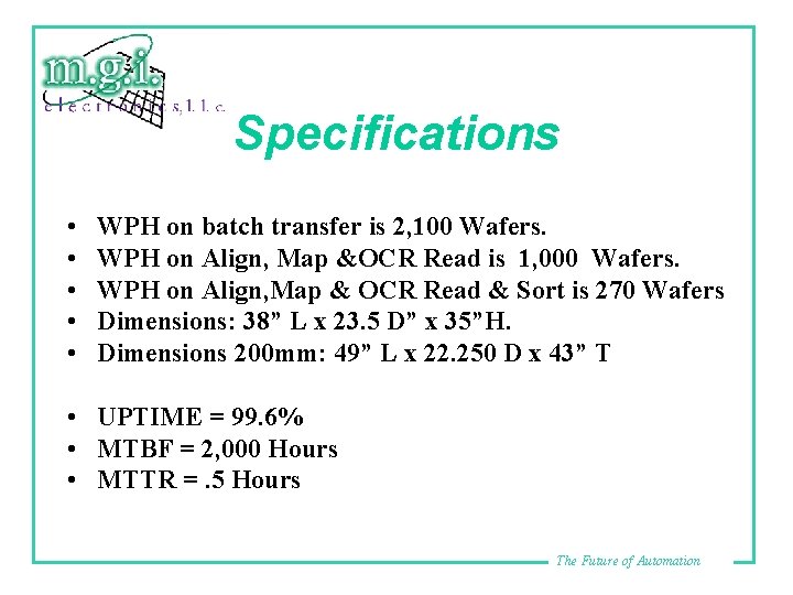 Specifications • • • WPH on batch transfer is 2, 100 Wafers. WPH on