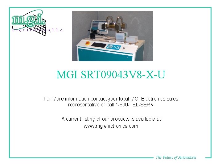 MGI SRT 09043 V 8 -X-U For More information contact your local MGI Electronics