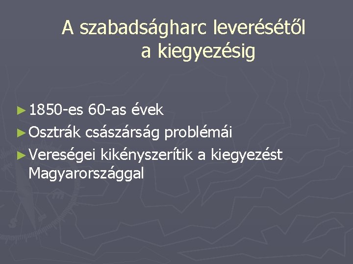 A szabadságharc leverésétől a kiegyezésig ► 1850 -es 60 -as évek ► Osztrák császárság