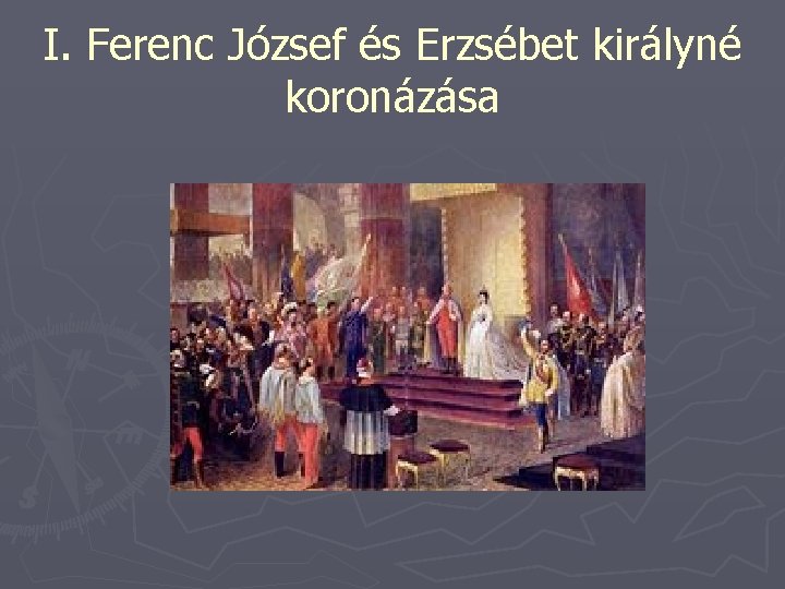 I. Ferenc József és Erzsébet királyné koronázása 
