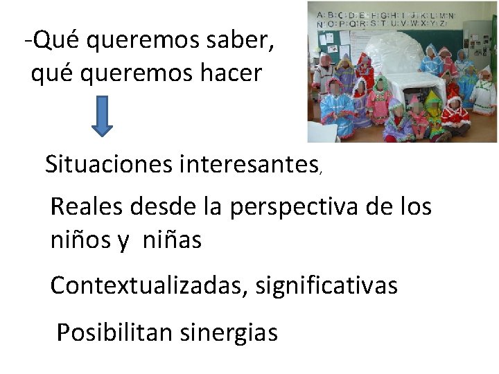 -Qué queremos saber, qué queremos hacer Situaciones interesantes, Reales desde la perspectiva de los