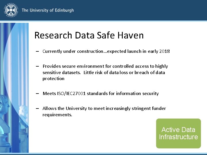 Research Data Safe Haven – Currently under construction…expected launch in early 2018 – Provides