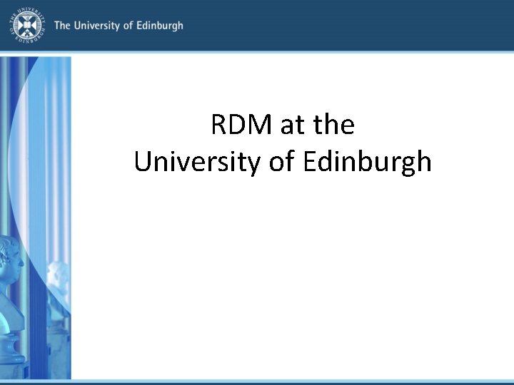 RDM at the University of Edinburgh 