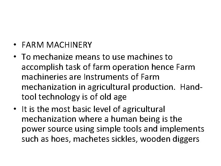  • FARM MACHINERY • To mechanize means to use machines to accomplish task