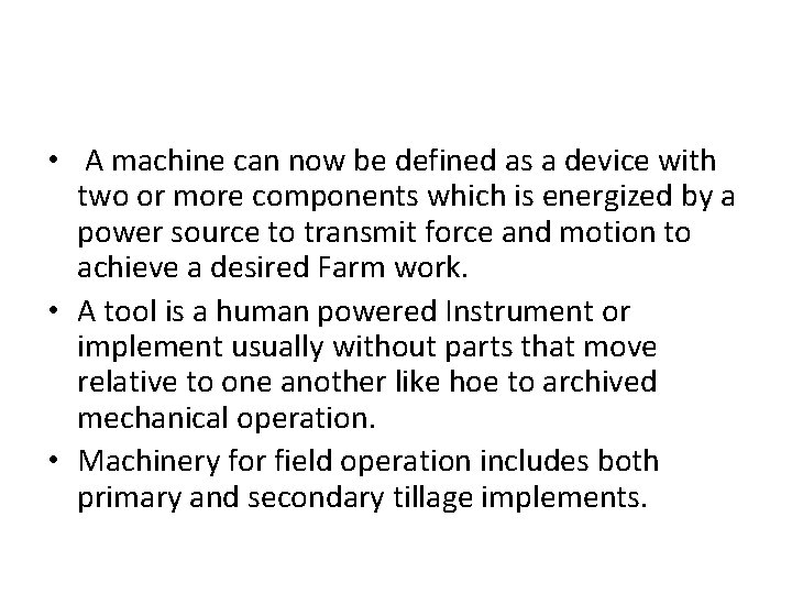  • A machine can now be defined as a device with two or