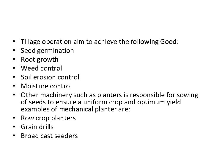 Tillage operation aim to achieve the following Good: Seed germination Root growth Weed control