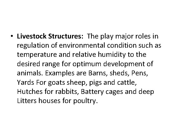  • Livestock Structures: The play major roles in regulation of environmental condition such
