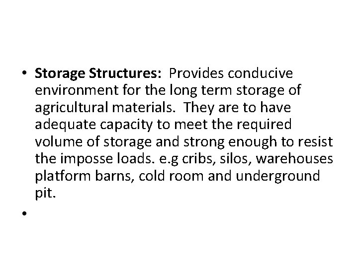  • Storage Structures: Provides conducive environment for the long term storage of agricultural
