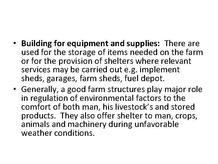  • Building for equipment and supplies: There are used for the storage of