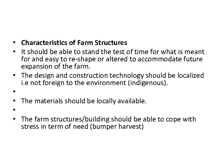 • Characteristics of Farm Structures • It should be able to stand the