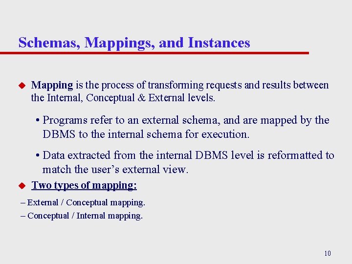 Schemas, Mappings, and Instances u Mapping is the process of transforming requests and results