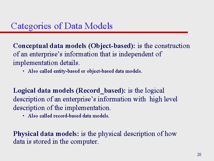 Categories of Data Models Conceptual data models (Object-based): is the construction of an enterprise’s