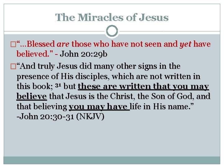 The Miracles of Jesus �“…Blessed are those who have not seen and yet have