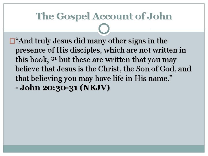 The Gospel Account of John �“And truly Jesus did many other signs in the